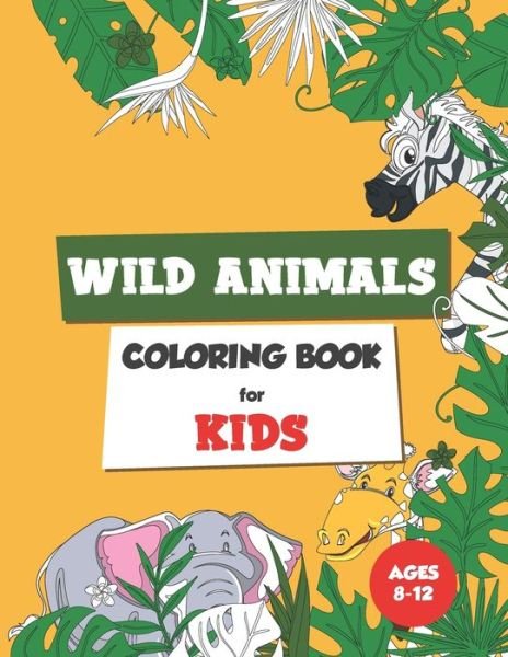 Wild Animals Coloring Book for Kids Ages 8-12 - Go Chi - Bøger - Independently Published - 9798644003402 - 7. maj 2020