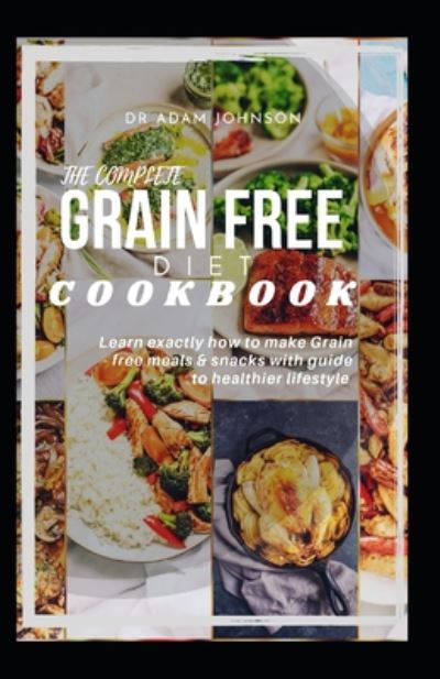 Cover for Adam Johnson · The Complete Grain Free Diet Cookbook (Paperback Bog) (2020)