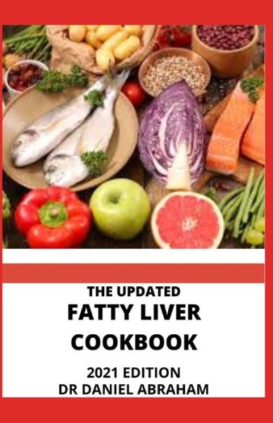 Cover for Daniel Abraham · The Updated Fatty Liver Cookbook. 2021 Edition (Paperback Book) (2021)