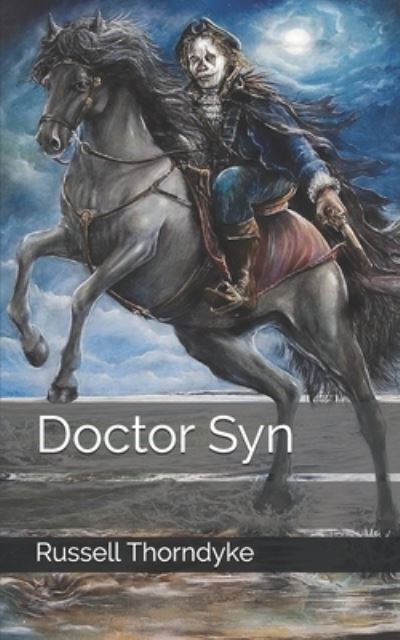 Doctor Syn - Russell Thorndyke - Books - Independently Published - 9798707900402 - March 31, 2021