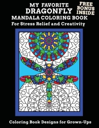 Cover for Abfab Coloring Designs · My Favorite Dragonfly Mandala Coloring Book Free Bonus Inside For Stress Relief And Creativity Coloring Book Designs for Grown-Ups (Pocketbok) (2021)