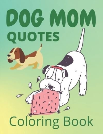 Cover for Af Book Publisher · Dog Mom Quotes Coloring Book (Paperback Bog) (2021)