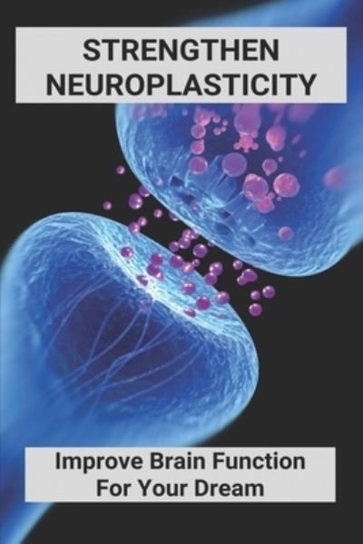 Cover for Dwain Rodrigez · Strengthen Neuroplasticity (Paperback Book) (2021)