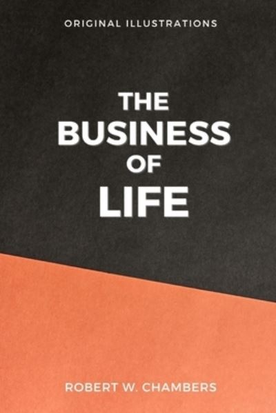 Cover for Robert W Chambers · The Business Of Life: With original illustration (Paperback Book) (2021)