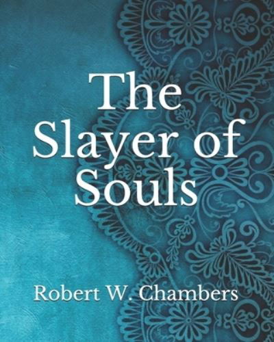 Cover for Robert W Chambers · The Slayer of Souls (Paperback Book) (2021)