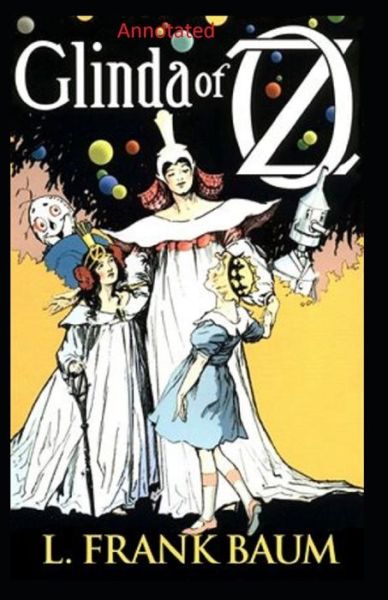 Cover for Lyman Frank Baum · Glinda of Oz Annotated (Paperback Book) (2021)