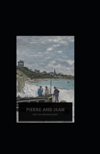 Cover for Guy de Maupassant · Pierre et Jean illustree (Paperback Book) (2021)