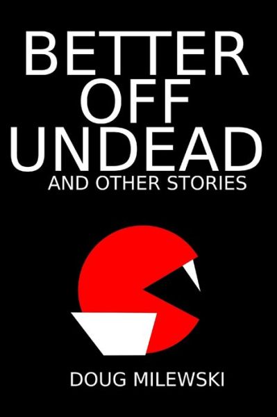 Cover for Douglas Milewski · Better Off Undead and Other Stories (Pocketbok) (2021)