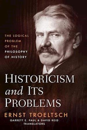 Cover for Ernst Troeltsch · Historicism and Its Problems: The Logical Problem of the Philosophy of History (Gebundenes Buch) (2024)