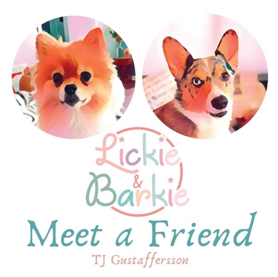 Cover for Tj Gustaffersson · Lickie &amp; Barkie Meet a Friend (Paperback Book) (2022)