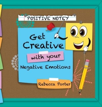 Positive Notey Get Creative with your Negative Emotions - Rebecca Porter - Böcker - Porter, Rebecca - 9798987429402 - 2023