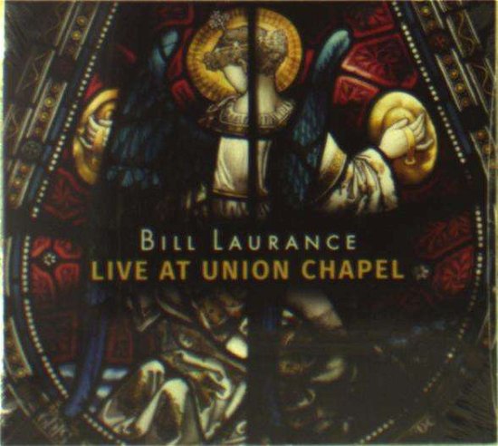 Cover for Bill Laurance · Live at Union Chapel (CD) (2016)