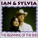 Beginning Of The End - Ian & Sylvia - Muzyka - BEAR FAMILY - 4000127159403 - 25 października 1996