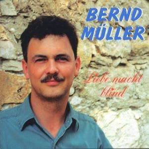 Cover for Bernd Muller · Liebe Macht Blind (CD) (1999)