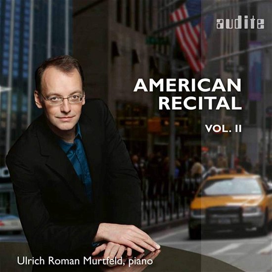 American Recital Vol 2 - Ulrich Roman Murtfeld - Musiikki - AUDITE - 4022143977403 - perjantai 23. kesäkuuta 2017