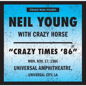 Cover for Young, Neil &amp; Crazy Horse · Live At Universal Amphitheater 1986 Crazy Time '86' (CD) [Japan Import edition] (2021)