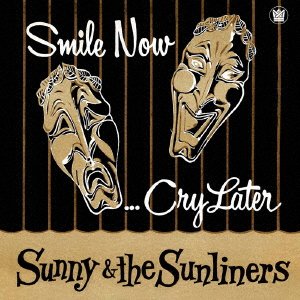 Cover for Sunny &amp; the Sunliners · Smile Now. Cry Later (CD) [Japan Import edition] (2017)