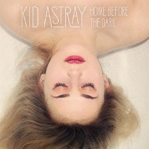 Cover for Kid Astray · Home Before the Dark (CD) [Japan Import edition] (2015)