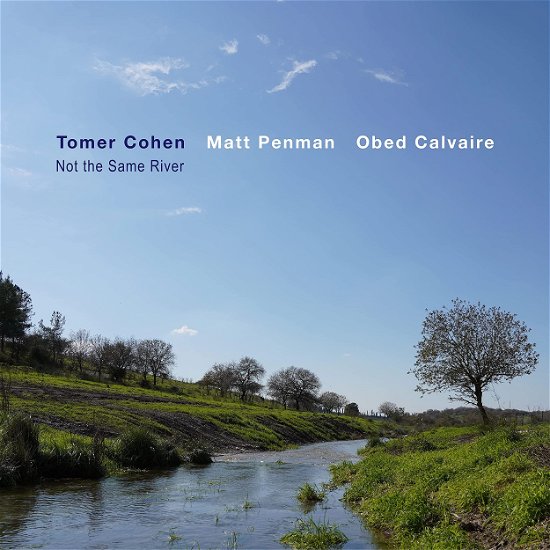 Cover for Cohen, Tomer Ft. Matt Penman &amp; Obed Calvaire · Not The Same River (CD) (2023)