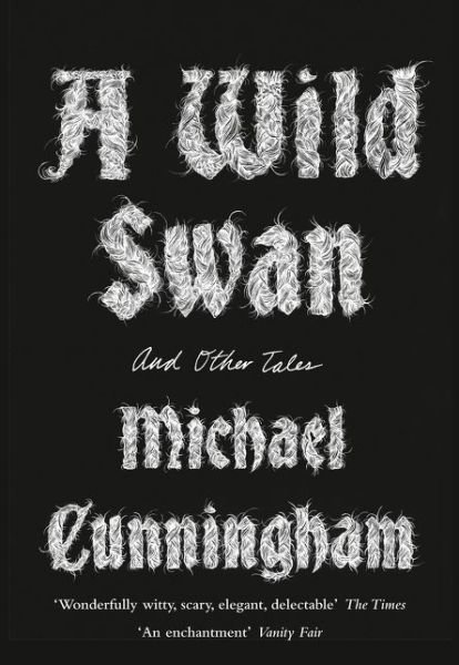 Cover for Michael Cunningham · A Wild Swan: And Other Tales (Paperback Book) (2016)