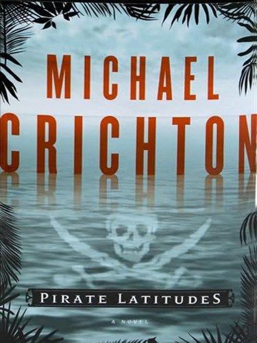 Cover for Michael Crichton · Pirate Latitudes: a Novel (Paperback Bog) [Large Print edition] (2009)