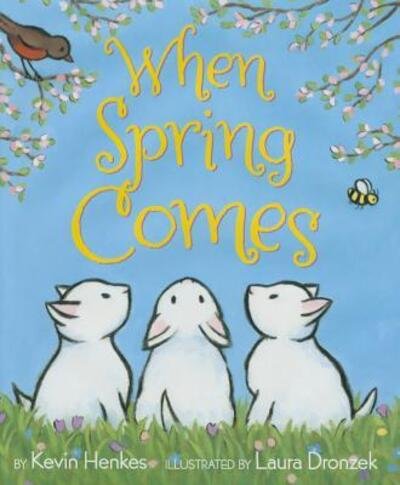 When Spring Comes - Kevin Henkes - Books - Greenwillow Books - 9780062331403 - February 9, 2016
