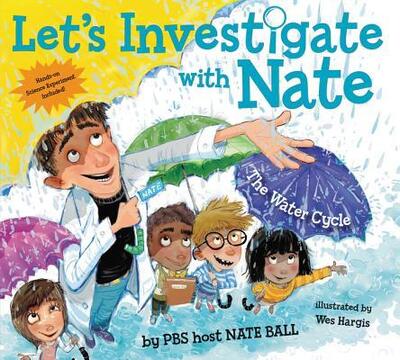 Cover for Nate Ball · Let's Investigate with Nate #1: The Water Cycle - Let's Investigate with Nate (Hardcover Book) (2017)