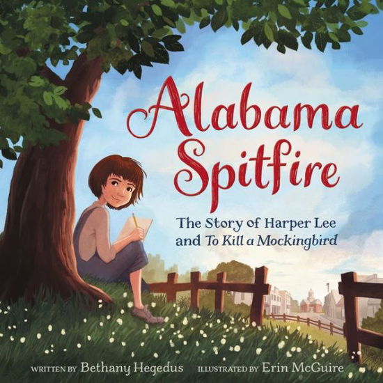 Alabama Spitfire: The Story of Harper Lee and To Kill a Mockingbird - Bethany Hegedus - Książki - HarperCollins Publishers Inc - 9780063037403 - 19 stycznia 2021