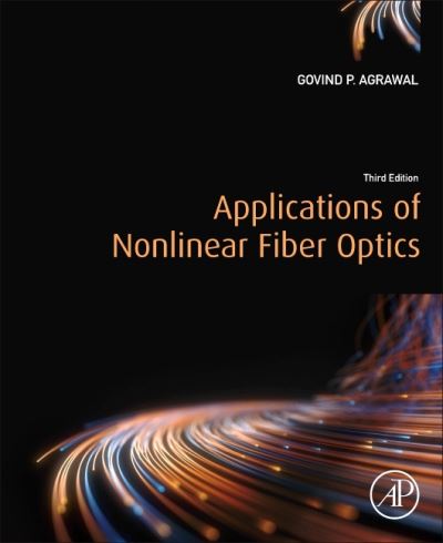 Cover for Agrawal, Govind P. (Institute of Optics, University of Rochester, NY, USA) · Applications of Nonlinear Fiber Optics (Paperback Book) (2020)