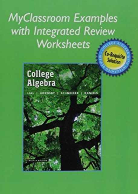 Cover for Margaret Lial · MyClassroom Examples with Integrated Review Worksheets for College Algebra with Integrated Review (Paperback Book) (2016)