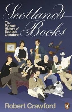 Scotland's Books: The Penguin History of Scottish Literature - Robert Crawford - Libros - Penguin Books Ltd - 9780140299403 - 2 de agosto de 2007