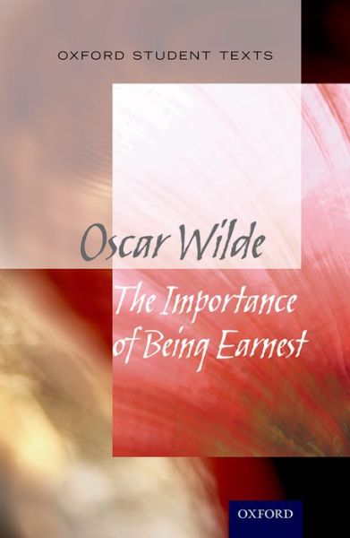 Oxford Student Texts: The Importance of Being Earnest - Oxford Student Texts - Jackie Moore - Bøger - Oxford University Press - 9780198355403 - 18. juni 2015