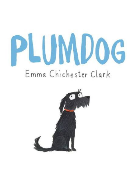 Cover for Emma Chichester Clark · Plumdog (Inbunden Bok) (2014)