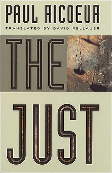 Cover for Ricoeur, Paul (Professor Emeritus at the University of Paris X and at the University of Chicago) · The Just (Pocketbok) [2nd edition] (2003)