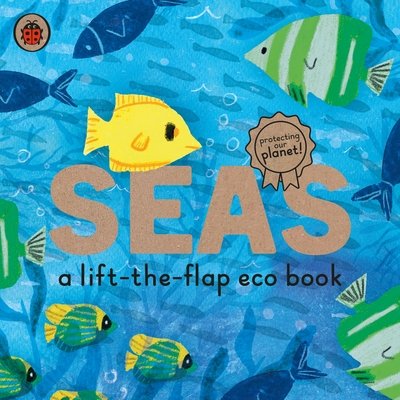 Cover for Ladybird · Seas: A lift-the-flap eco book - Ladybird Eco Books (Board book) (2021)