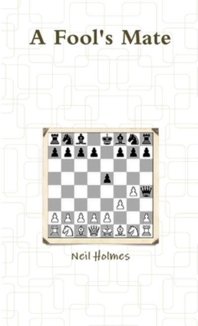 Cover for Neil Holmes · Fool's Mate (Book) (2017)