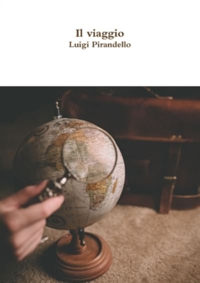 Il viaggio - Luigi Pirandello - Livres - Lulu.com - 9780244942403 - 25 octobre 2017