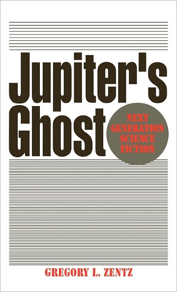 Cover for Gregory Zentz · Jupiter's Ghost: Next Generation Science Fiction (Hardcover Book) [First edition] (1991)