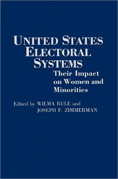 Cover for Wilma Rule · United States Electoral Systems: Their Impact on Women and Minorities (Paperback Book) (1992)