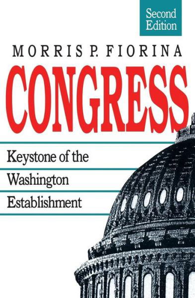 Cover for Morris P. Fiorina · Congress: Keystone of the Washington Establishment, Revised Edition (Paperback Book) [2 Rev edition] (1989)