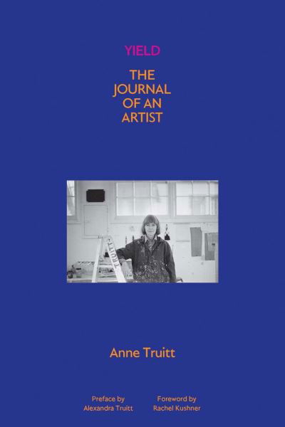 Cover for Anne Truitt · Yield: The Journal of an Artist (Innbunden bok) (2022)