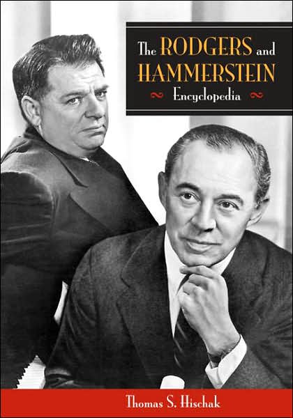 The Rodgers and Hammerstein Encyclopedia - Thomas S. Hischak - Books - Bloomsbury Publishing Plc - 9780313341403 - June 30, 2007