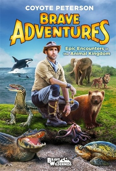 Cover for Coyote Peterson · Epic Encounters in the Animal Kingdom (Brave Adventures Vol. 2) (Innbunden bok) (2019)