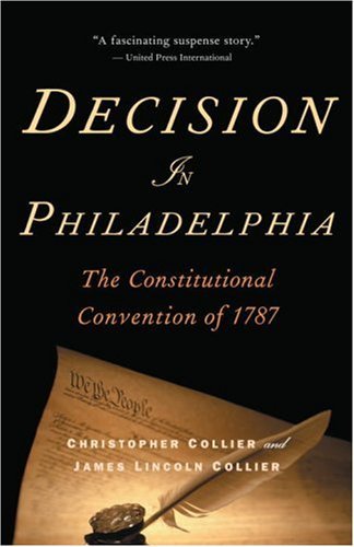 Cover for Christopher Collier · Decision in Philadelphia: the Constitutional Convention of 1787 (Paperback Book) [Reprint edition] (2007)