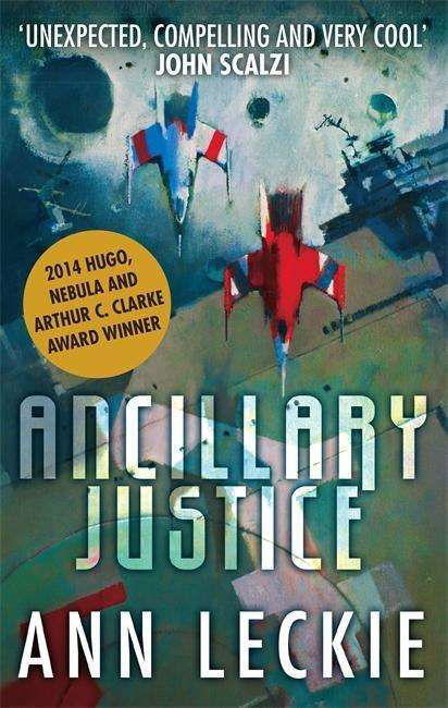 Cover for Ann Leckie · Ancillary Justice: THE HUGO, NEBULA AND ARTHUR C. CLARKE AWARD WINNER - Imperial Radch (Pocketbok) (2013)