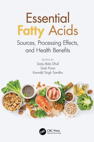 Cover for Dhull, Sanju Bala (Chaudhary Devi Lal University, Haryana, India) · Essential Fatty Acids: Sources, Processing Effects, and Health Benefits (Gebundenes Buch) (2020)