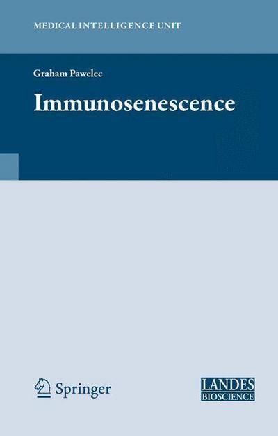 Cover for G. Pawelec · Immunosenescence - Medical Intelligence Unit (Hardcover Book) [2007 edition] (2008)