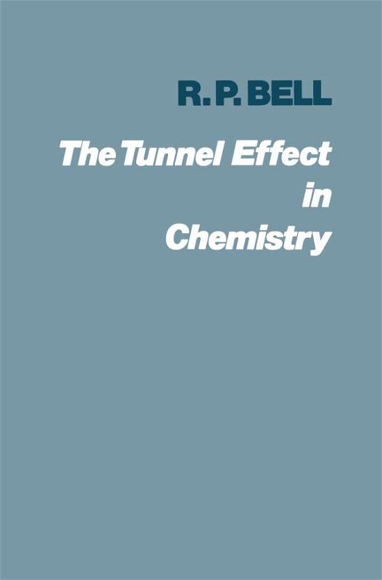 Cover for R. P. Bell · The Tunnel Effect in Chemistry (Paperback Bog) [Softcover Reprint of the Original 1st Ed. 1980 edition] (1980)