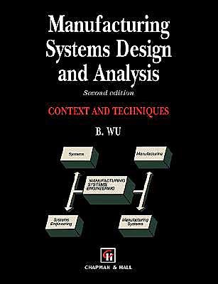 Manufacturing Systems Design and Analysis - Bin Wu - Kirjat - Chapman and Hall - 9780412581403 - perjantai 30. syyskuuta 1994
