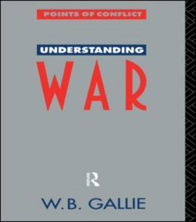 Cover for W B Gallie *Decd* · Understanding War: An Essay on the Nuclear Age - Points of Conflict (Paperback Book) (1990)